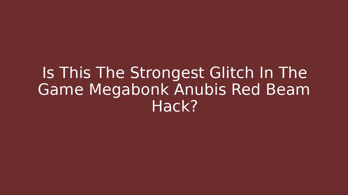 Is This The Strongest Glitch In The Game Megabonk Anubis Red Beam Hack?