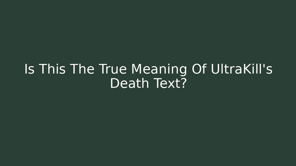 Is This The True Meaning Of UltraKill's Death Text?