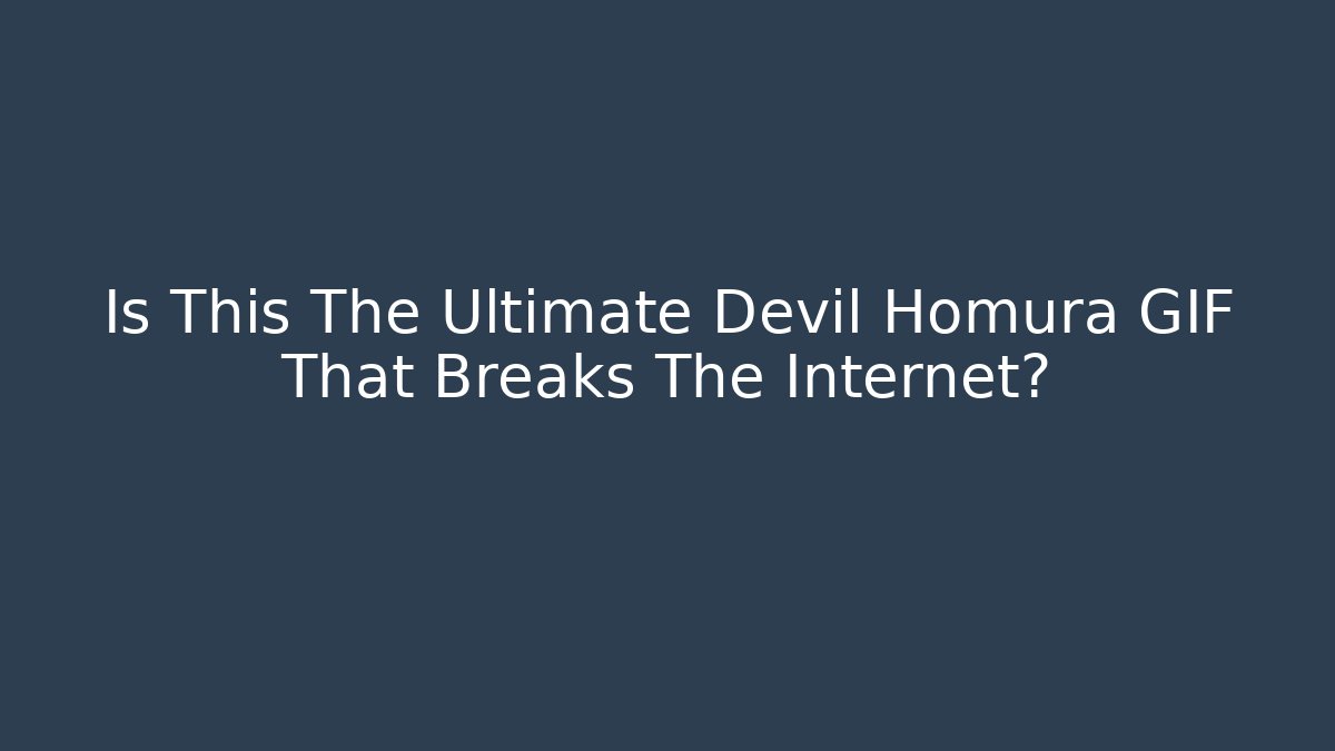 Is This The Ultimate Devil Homura GIF That Breaks The Internet?