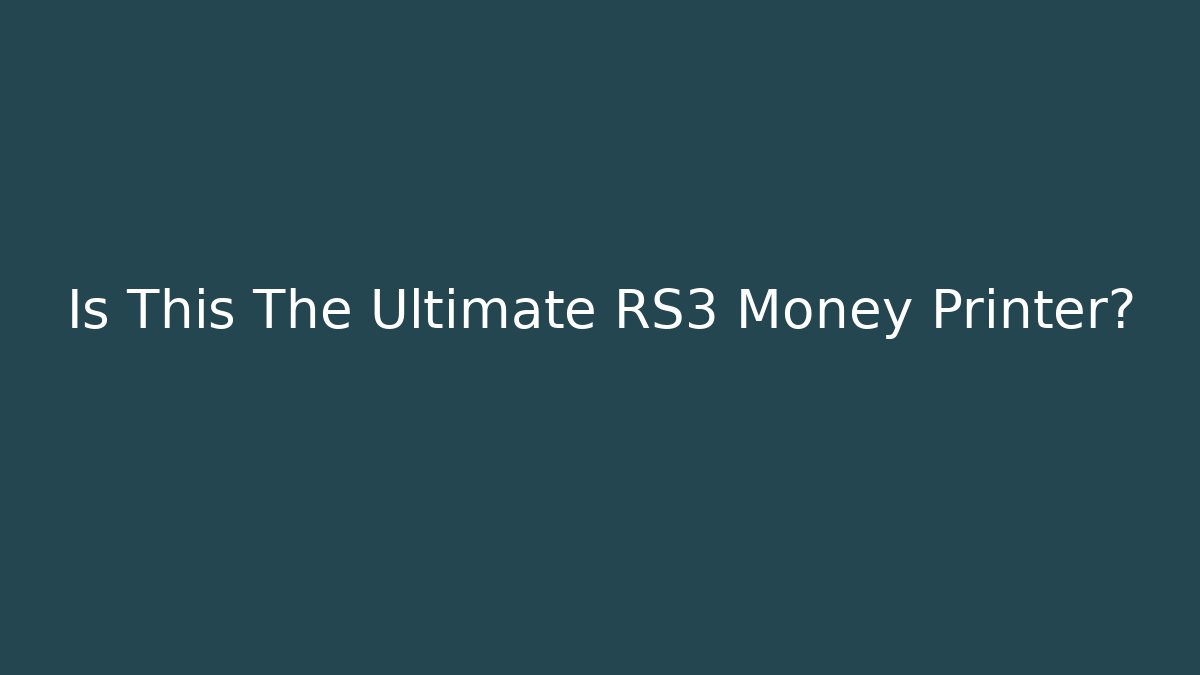Is This The Ultimate RS3 Money Printer? - The Family Holidays