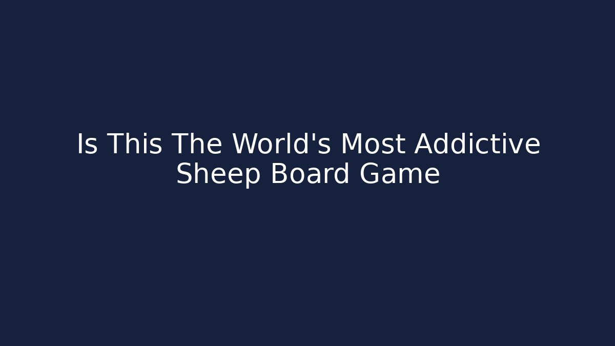 Is This The World's Most Addictive Sheep Board Game