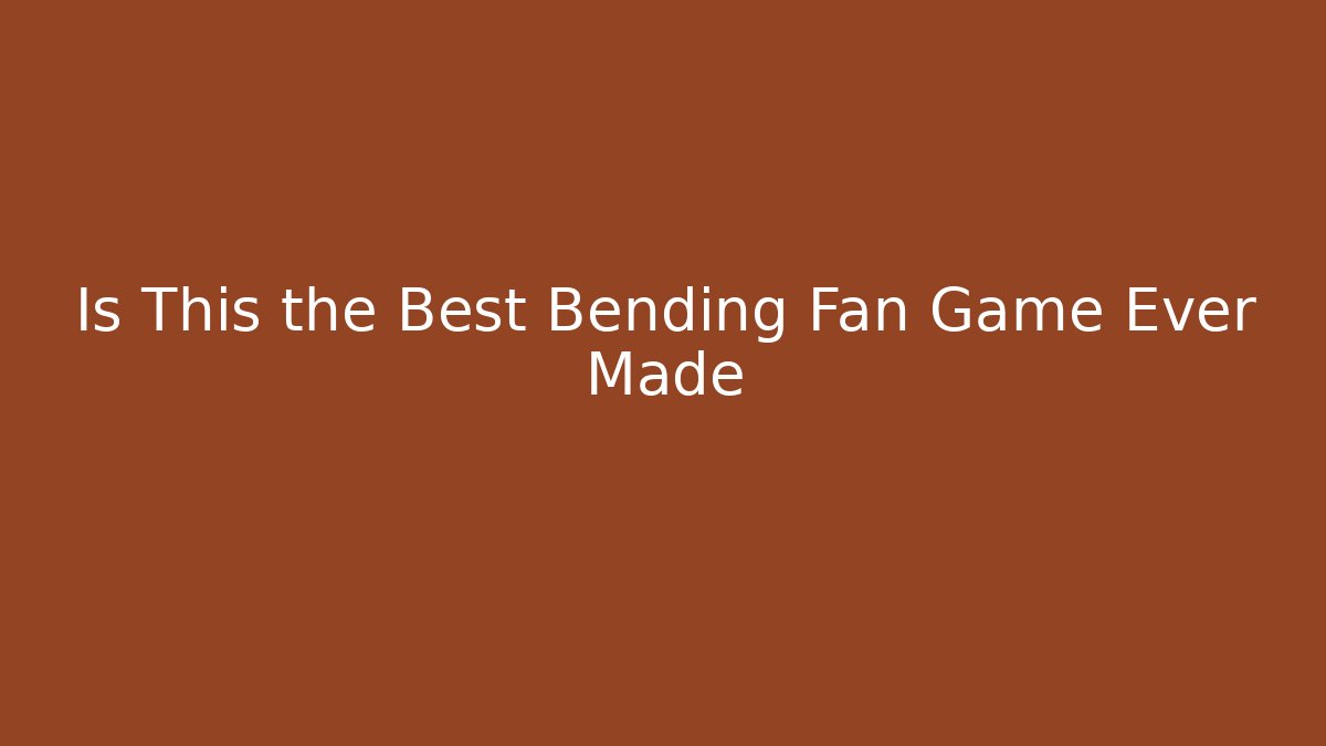 Is This the Best Bending Fan Game Ever Made