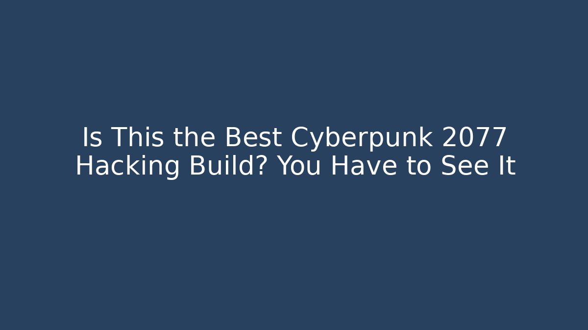 Is This the Best Cyberpunk 2077 Hacking Build? You Have to See It