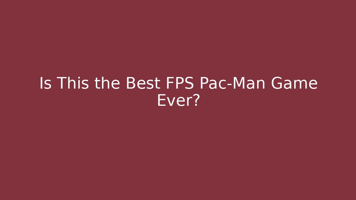 Is This the Best FPS Pac-Man Game Ever?