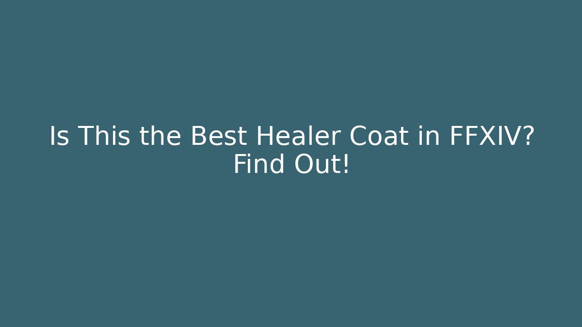 Is This the Best Healer Coat in FFXIV? Find Out!