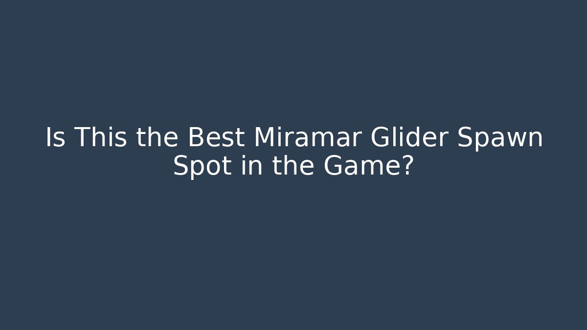 Is This the Best Miramar Glider Spawn Spot in the Game?