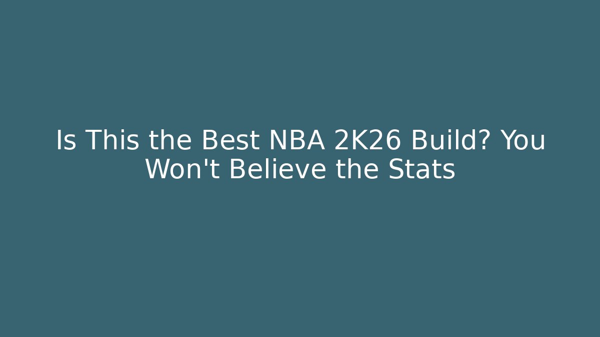 Is This the Best NBA 2K26 Build? You Won’t Believe the Stats - The Family Holidays