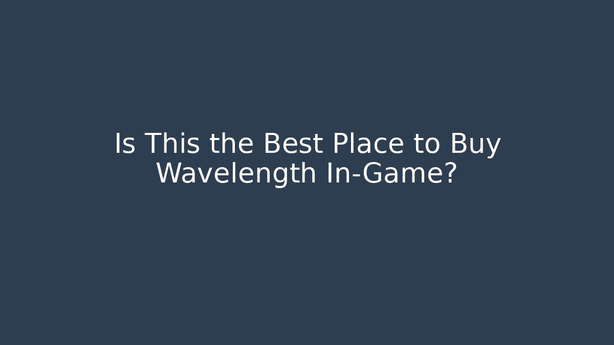 Is This the Best Place to Buy Wavelength In-Game?