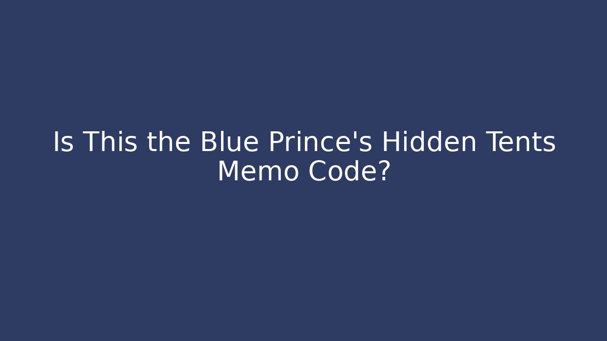 Is This the Blue Prince's Hidden Tents Memo Code?