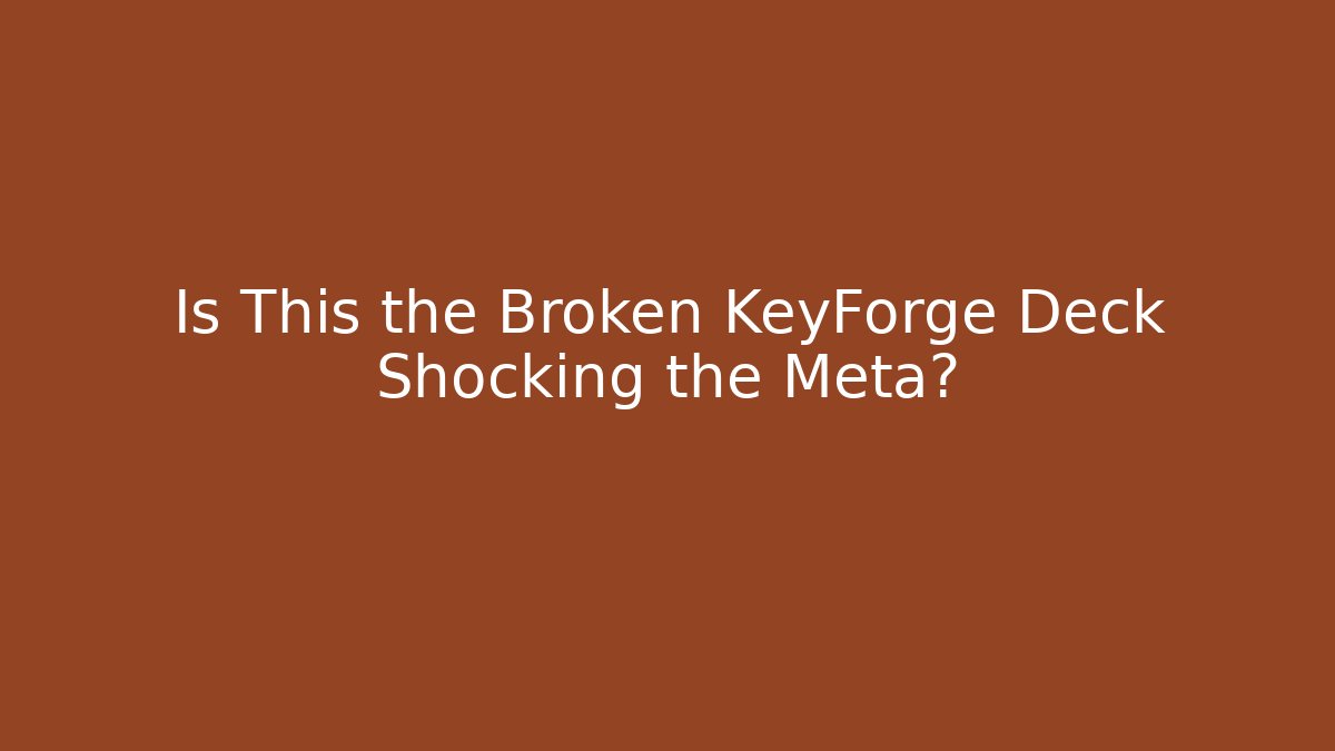 Is This the Broken KeyForge Deck Shocking the Meta? - The Family Holidays