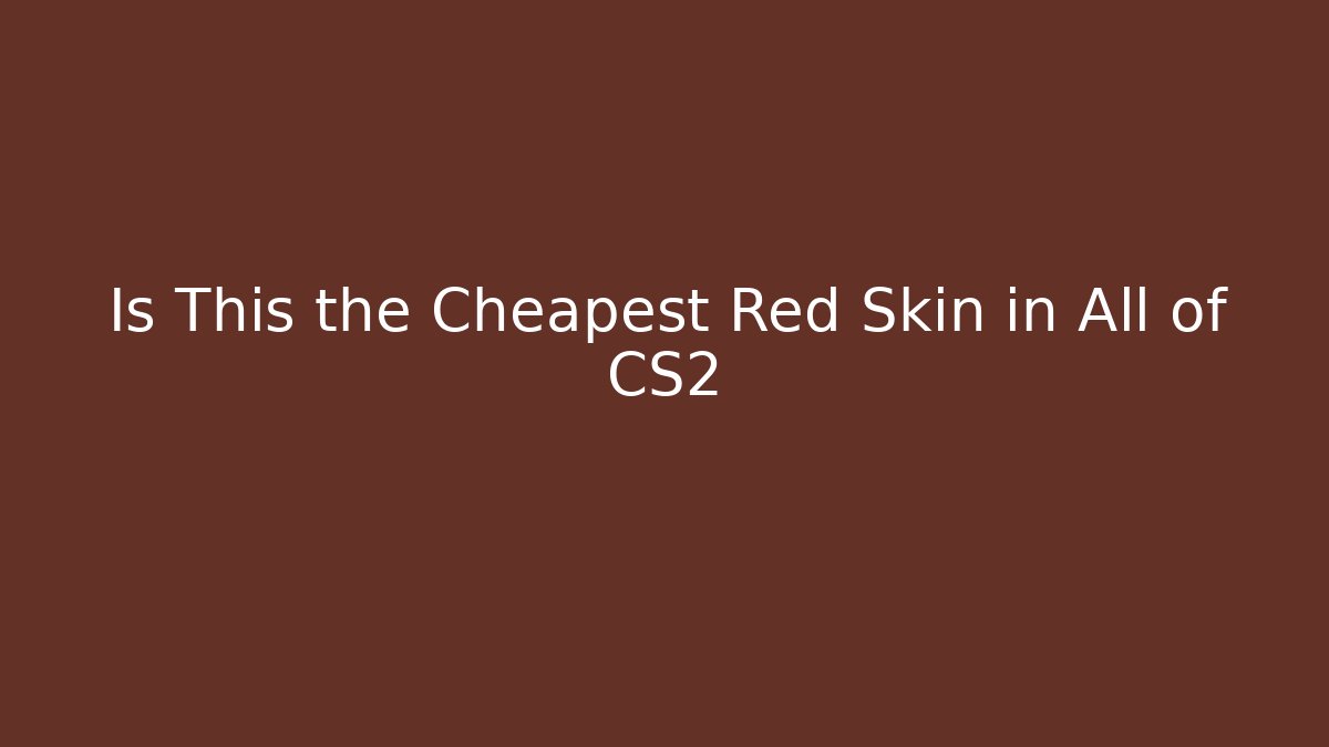 Is This the Cheapest Red Skin in All of CS2 - The Family Holidays