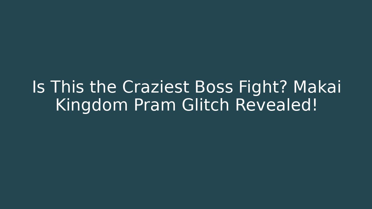 Is This the Craziest Boss Fight? Makai Kingdom Pram Glitch Revealed!