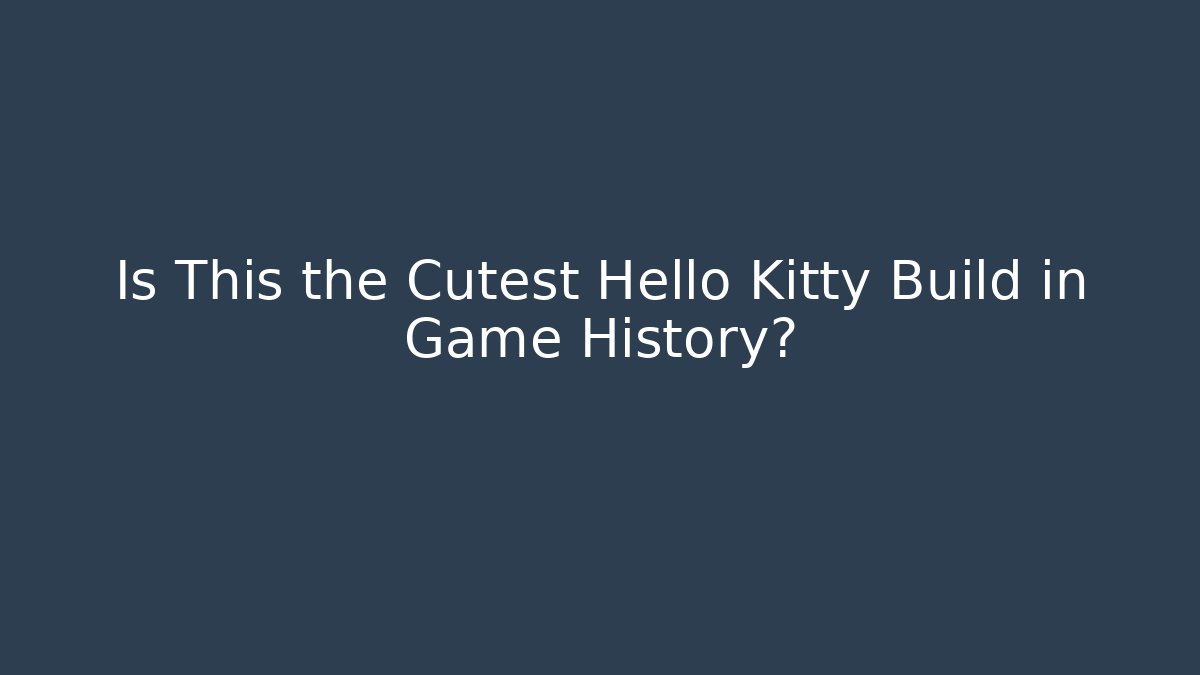 Is This the Cutest Hello Kitty Build in Game History? - The Family Holidays