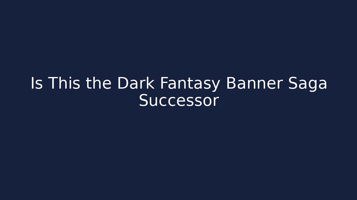 Is This the Dark Fantasy Banner Saga Successor - The Family Holidays