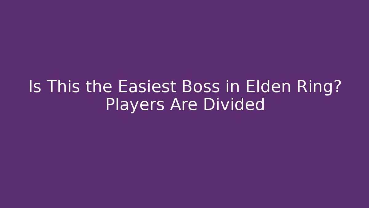 Is This the Easiest Boss in Elden Ring? Players Are Divided