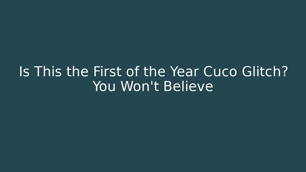 Is This the First of the Year Cuco Glitch? You Won’t Believe