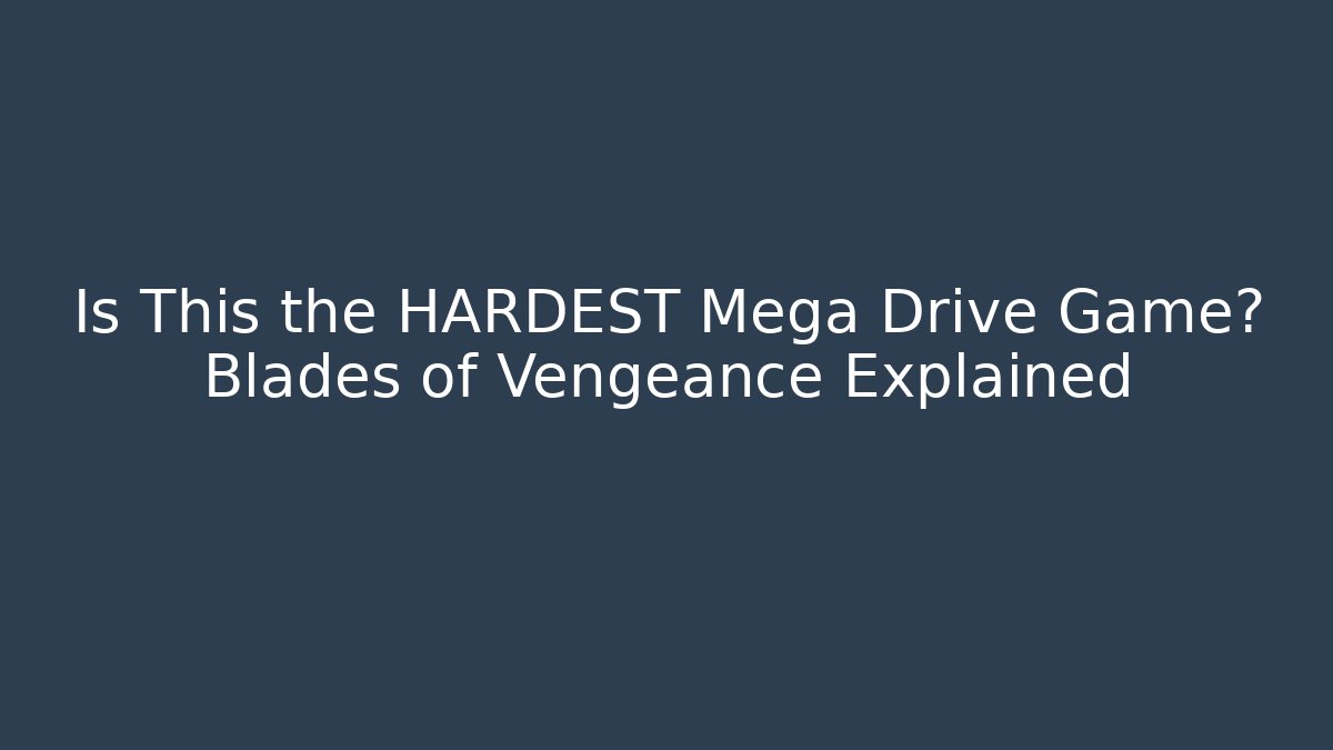 Is This the HARDEST Mega Drive Game? Blades of Vengeance Explained