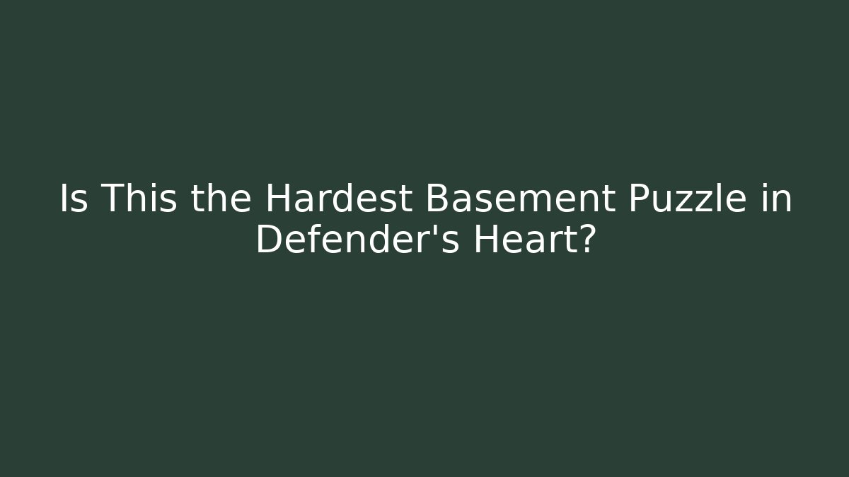 Is This the Hardest Basement Puzzle in Defender's Heart?