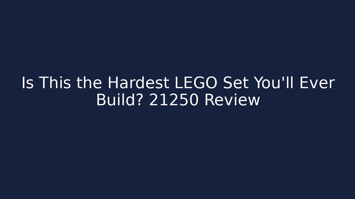 Is This the Hardest LEGO Set You'll Ever Build? 21250 Review