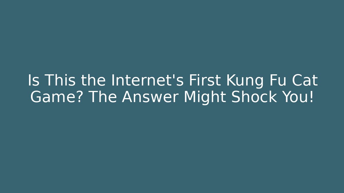 Is This the Internet's First Kung Fu Cat Game? The Answer Might Shock You!