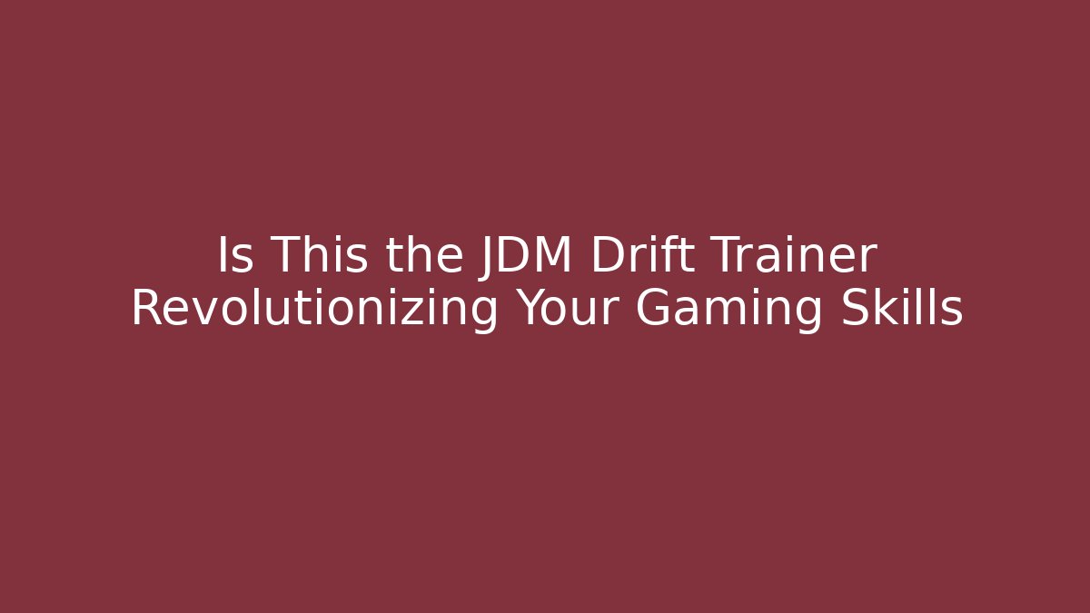 Is This the JDM Drift Trainer Revolutionizing Your Gaming Skills