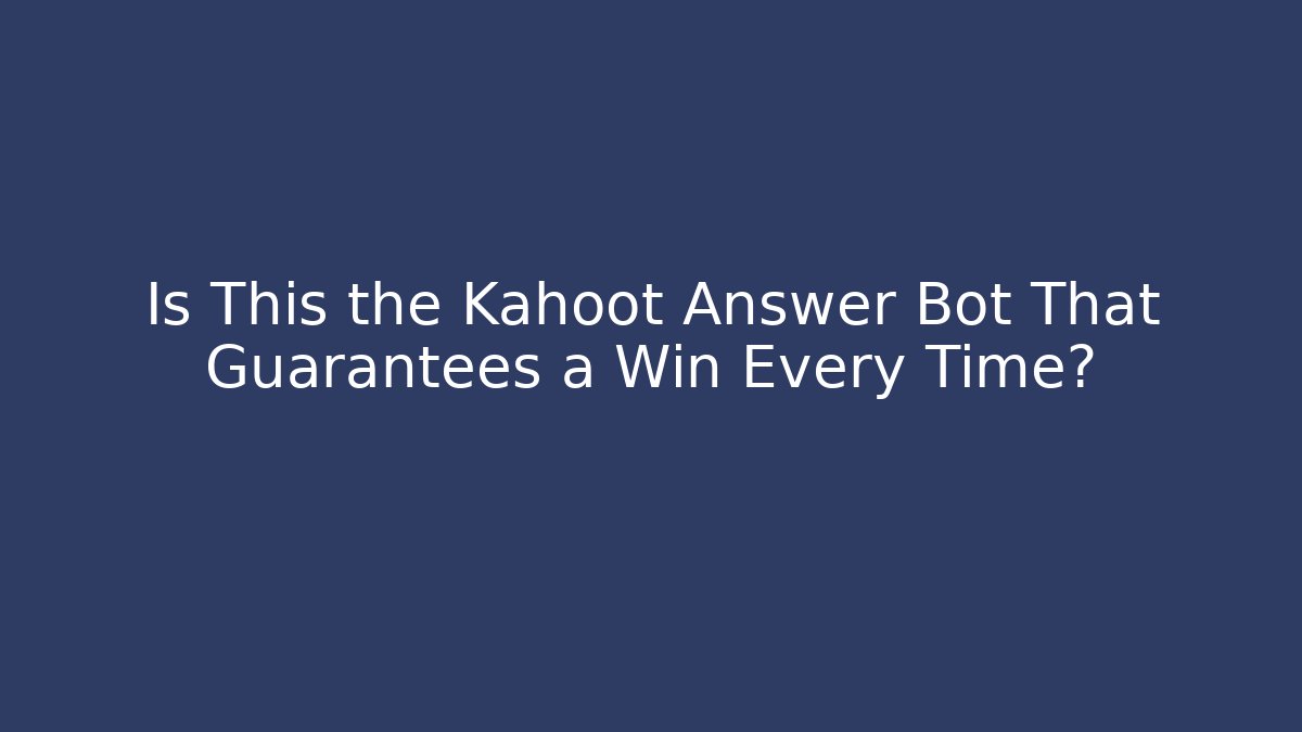 Is This the Kahoot Answer Bot That Guarantees a Win Every Time?