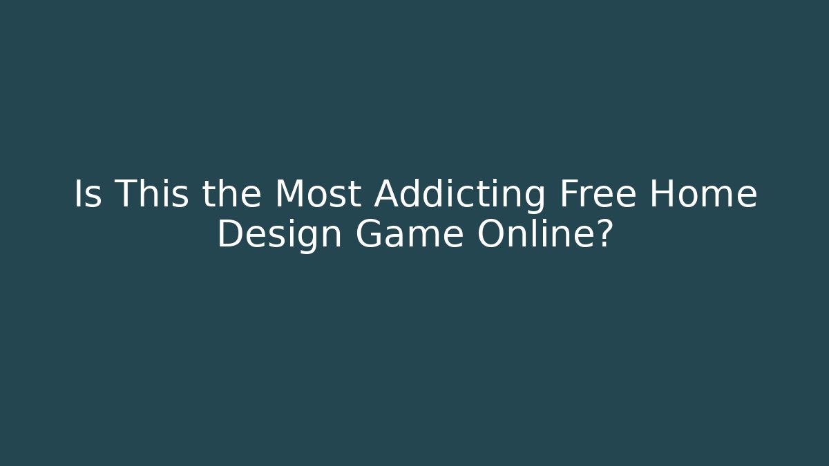 Is This the Most Addicting Free Home Design Game Online?