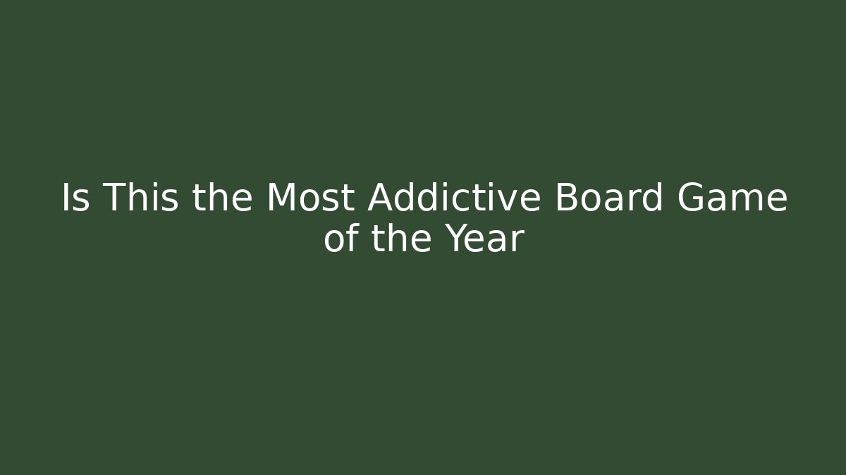 Is This the Most Addictive Board Game of the Year