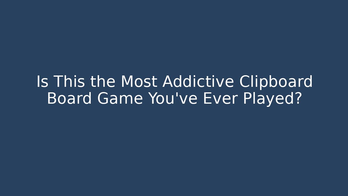 Is This the Most Addictive Clipboard Board Game You've Ever Played?