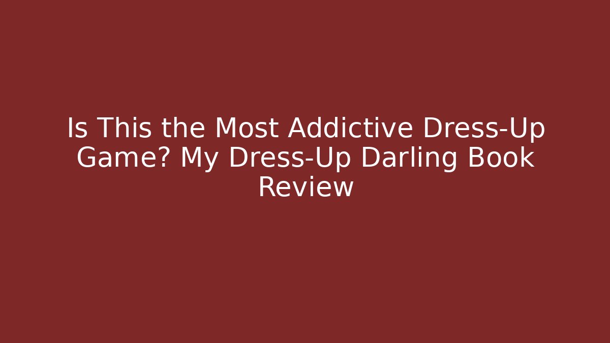 Is This the Most Addictive Dress-Up Game? My Dress-Up Darling Book Review