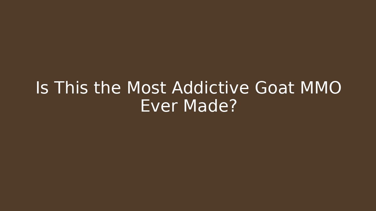 Is This the Most Addictive Goat MMO Ever Made?