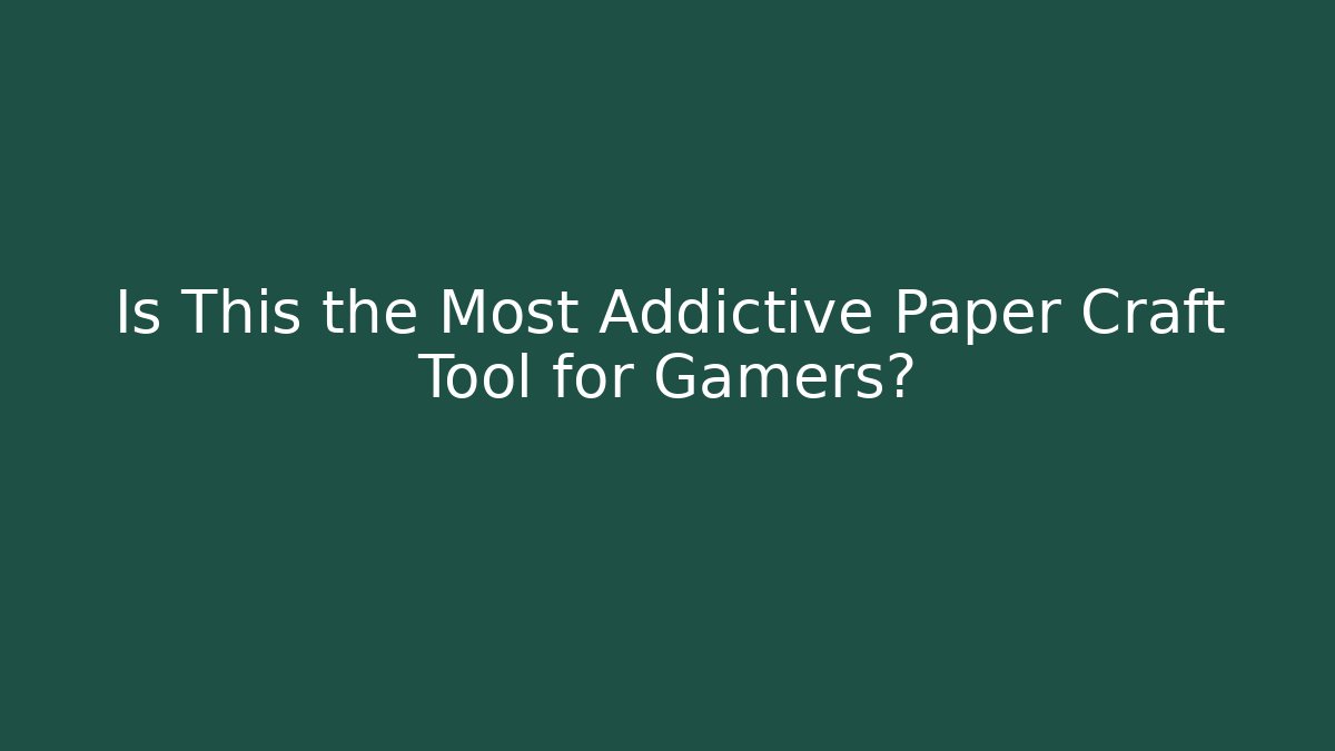 Is This the Most Addictive Paper Craft Tool for Gamers?