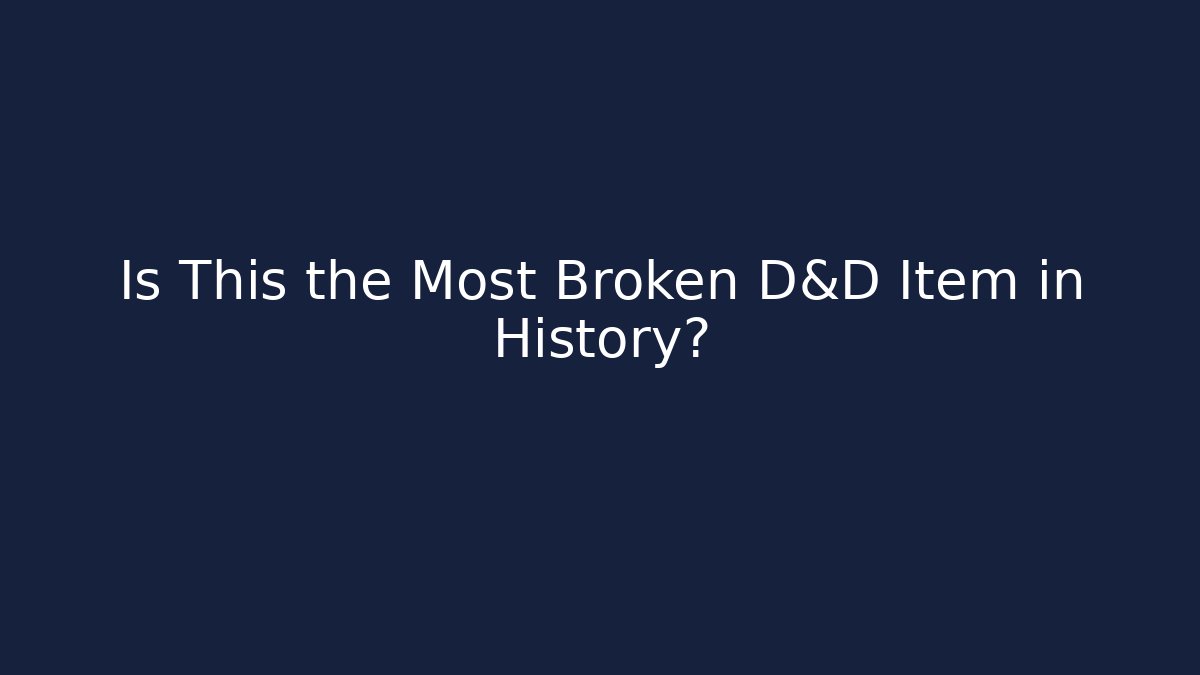 Is This the Most Broken D&D Item in History?