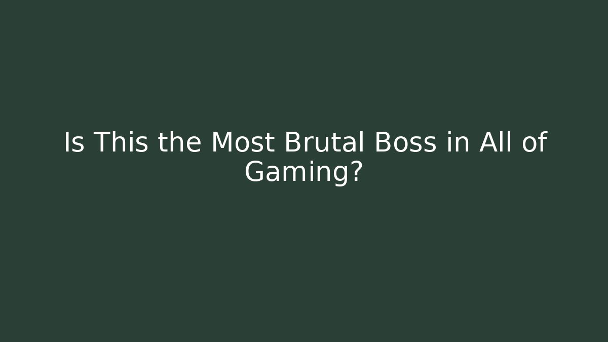 Is This the Most Brutal Boss in All of Gaming?