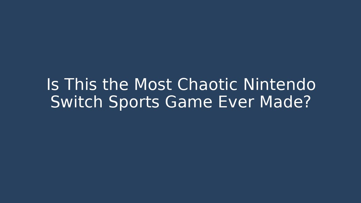 Is This the Most Chaotic Nintendo Switch Sports Game Ever Made?