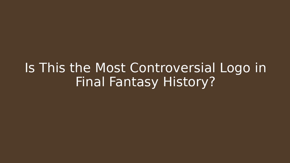 Is This the Most Controversial Logo in Final Fantasy History?