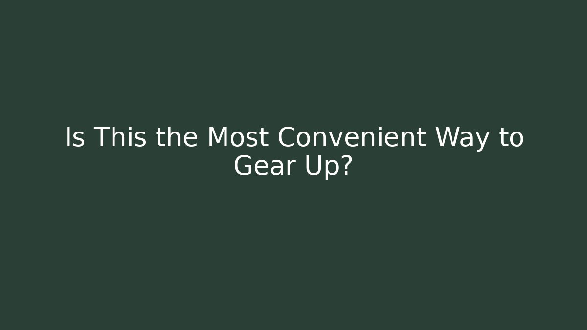 Is This the Most Convenient Way to Gear Up? - The Family Holidays
