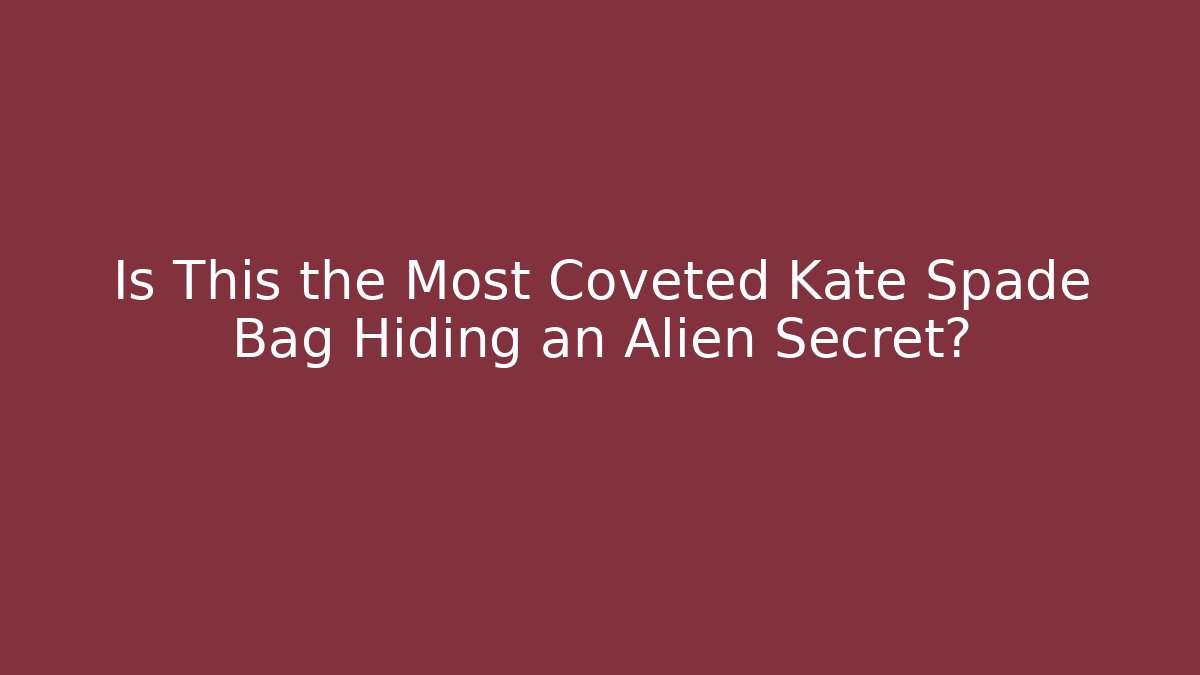 Is This the Most Coveted Kate Spade Bag Hiding an Alien Secret?