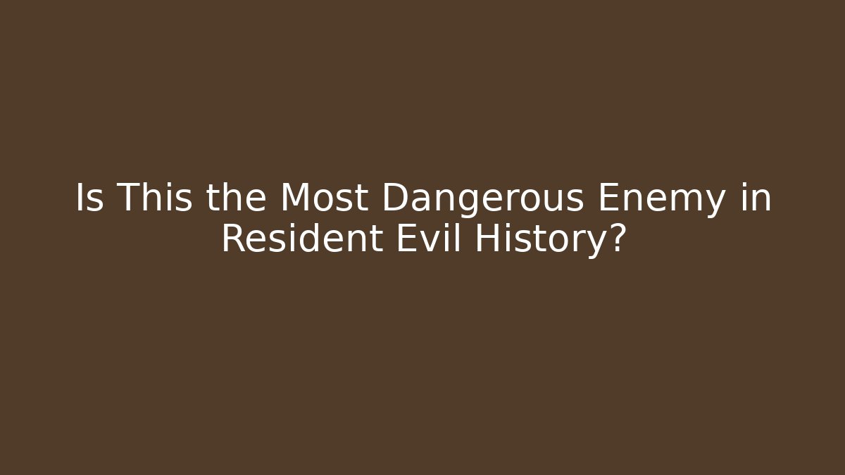 Is This the Most Dangerous Enemy in Resident Evil History? - The Family Holidays