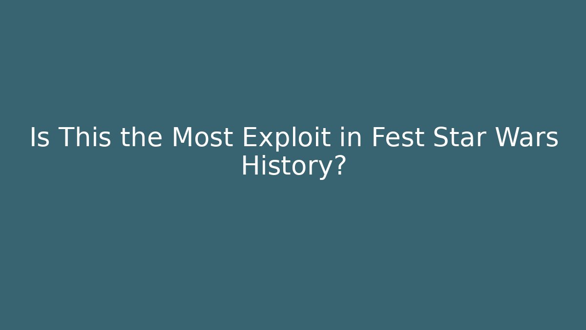 Is This the Most Exploit in Fest Star Wars History? - The Family Holidays