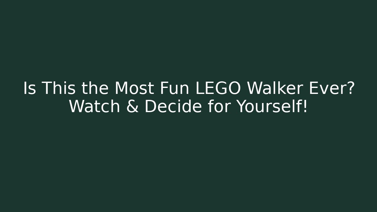 Is This the Most Fun LEGO Walker Ever? Watch & Decide for Yourself! - The Family Holidays