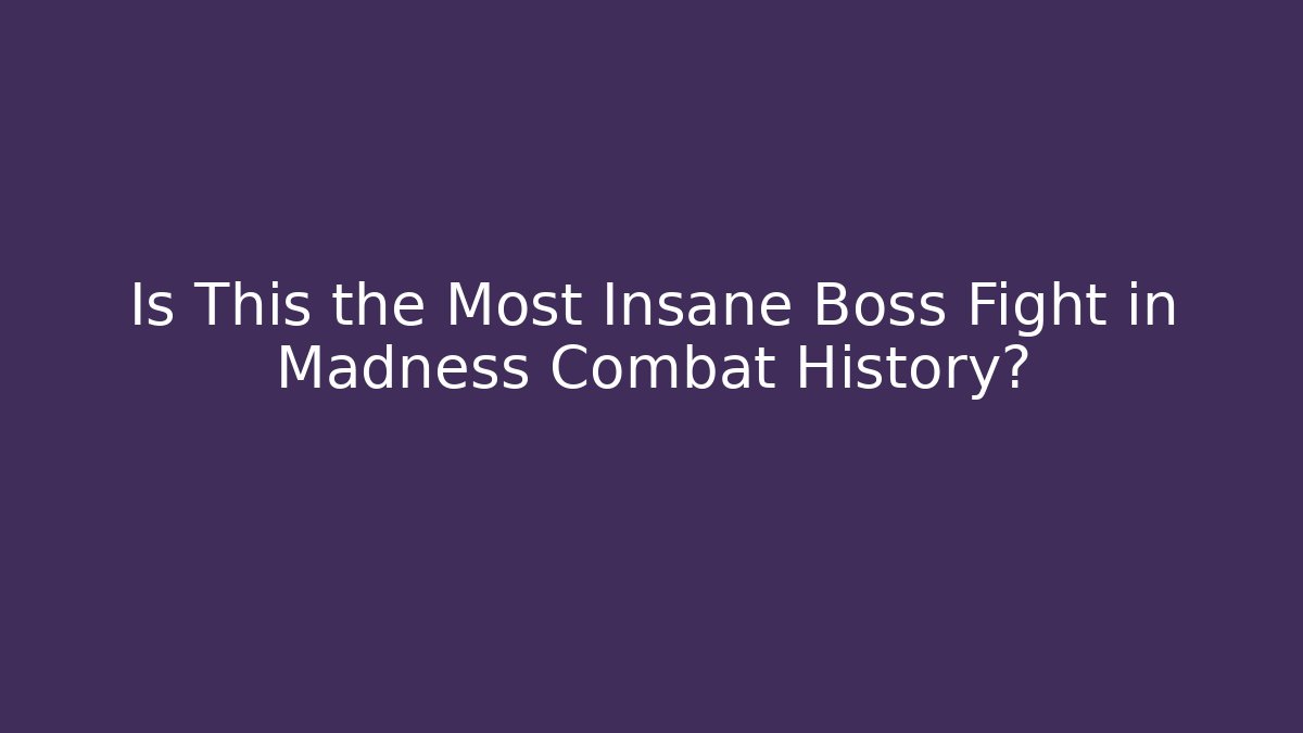 Is This the Most Insane Boss Fight in Madness Combat History?