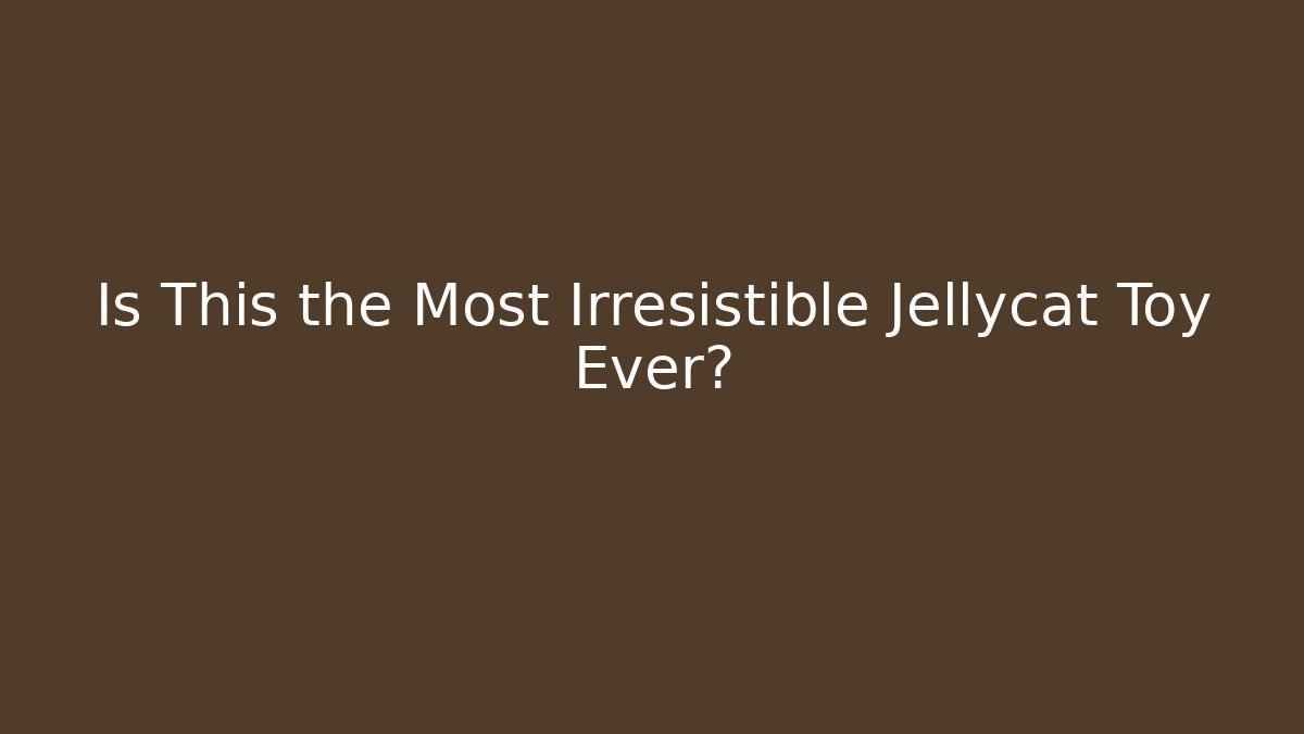 Is This the Most Irresistible Jellycat Toy Ever?