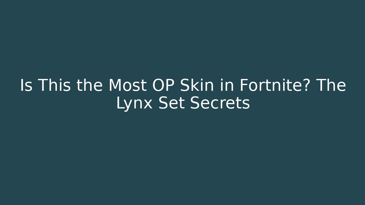 Is This the Most OP Skin in Fortnite? The Lynx Set Secrets