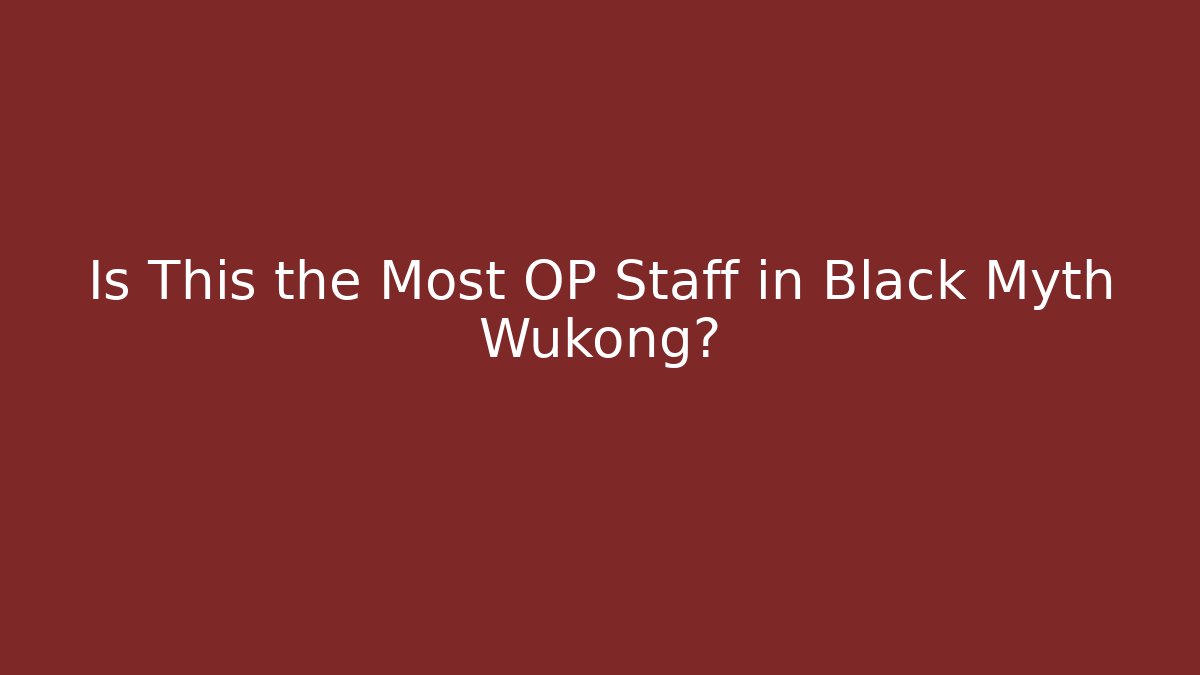Is This the Most OP Staff in Black Myth Wukong?
