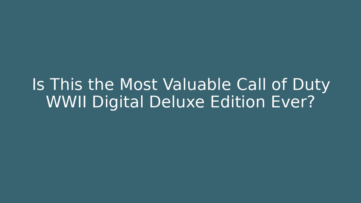 Is This the Most Valuable Call of Duty WWII Digital Deluxe Edition Ever?