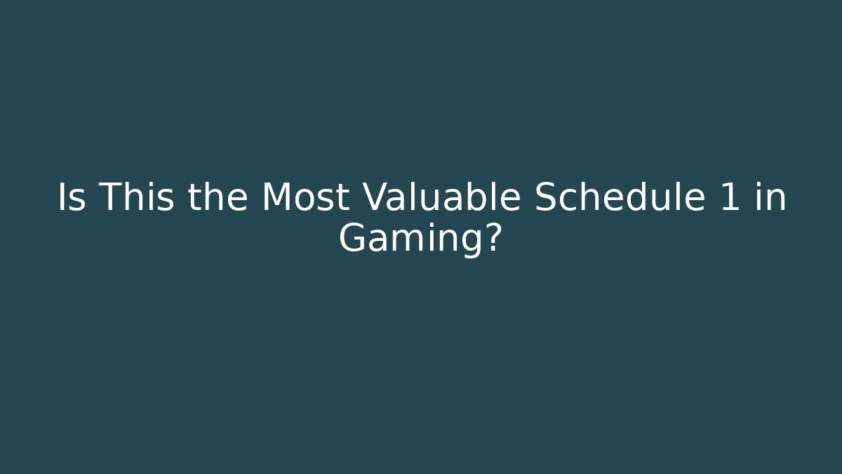 Is This the Most Valuable Schedule 1 in Gaming?