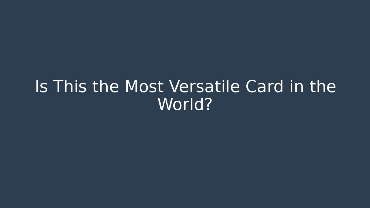 Is This the Most Versatile Card in the World? - The Family Holidays