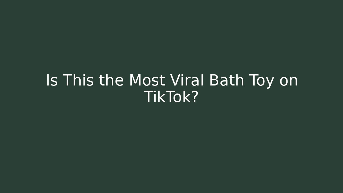 Is This the Most Viral Bath Toy on TikTok?