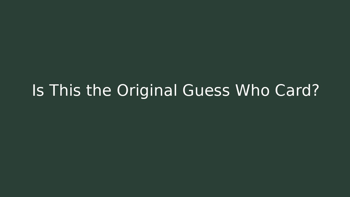 Is This the Original Guess Who Card?